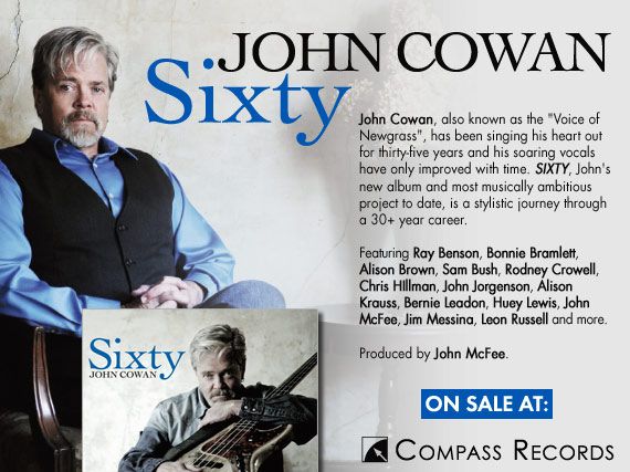 Out Now - John Cowan's Sixty. Available at Compass Records.